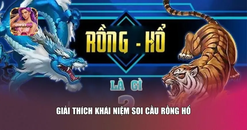 Soi cầu Rồng Hổ là như thế nào?