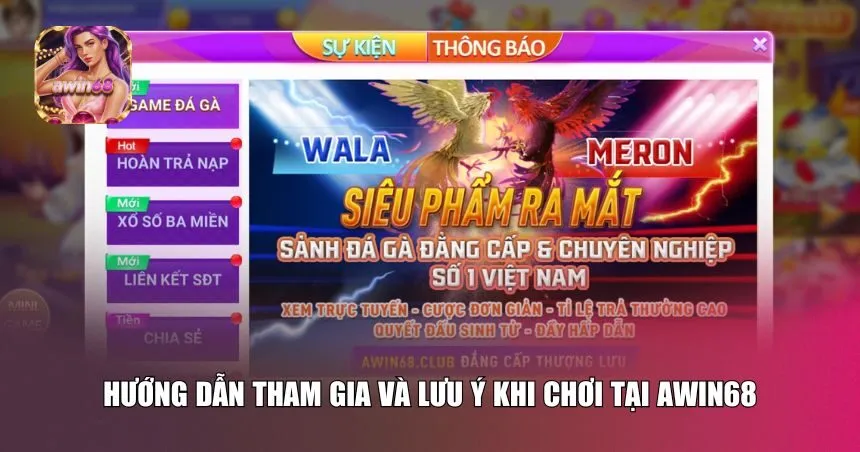 Hướng dẫn tham gia và lưu ý khi chơi tại Awin68