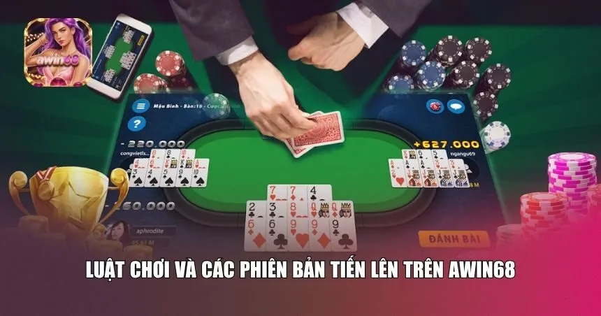 Luật chơi và các phiên bản Tiến lên trên Awin68