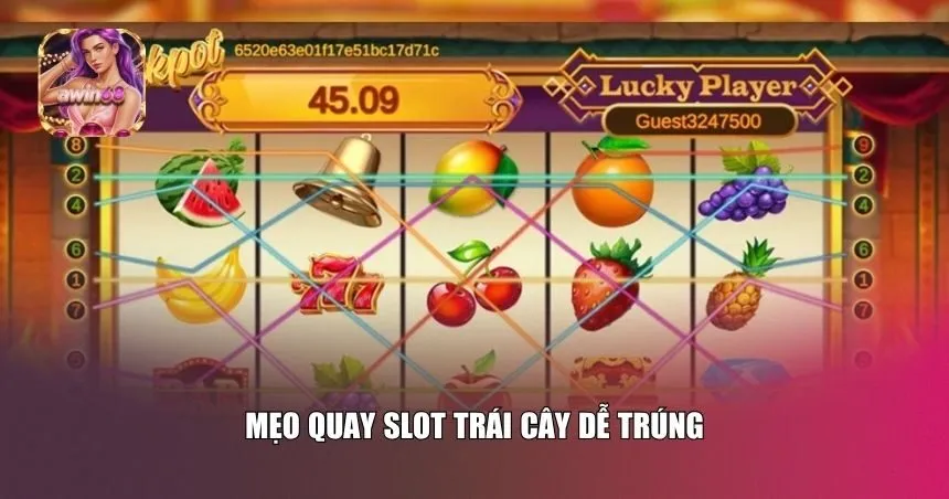 Mẹo quay slot trái cây dễ trúng