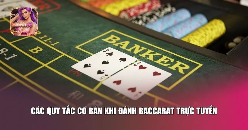 Các quy tắc cơ bản khi đánh baccarat trực tuyến