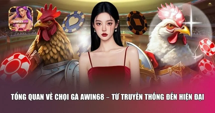 Chọi gà Awin68 là sự kết hợp giữa nét văn hóa dân gian với công nghệ số