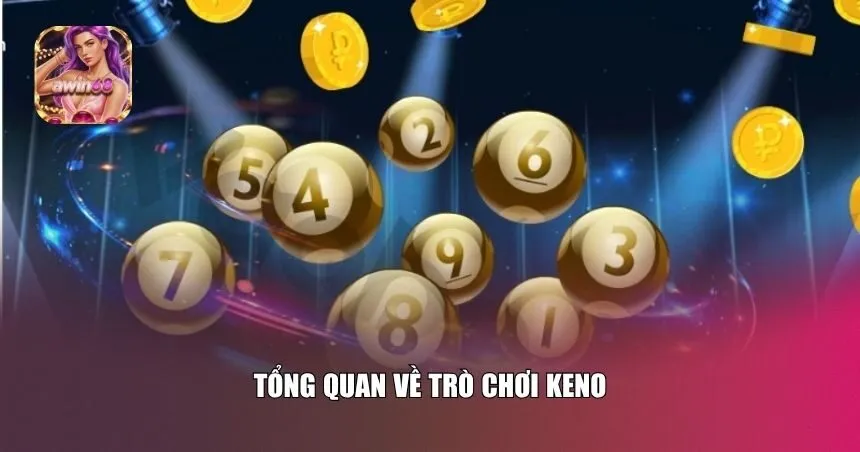 Cùng tìm hiểu về bản chất của trò chơi Keno