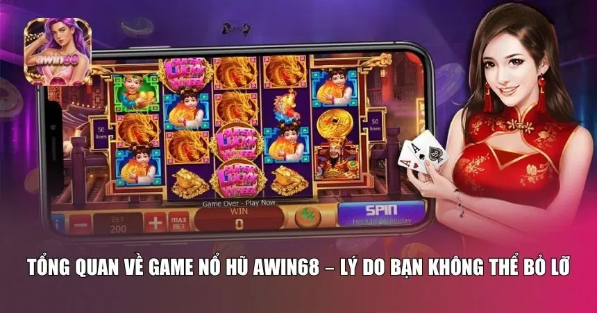 Tổng quan về game nổ hũ Awin68